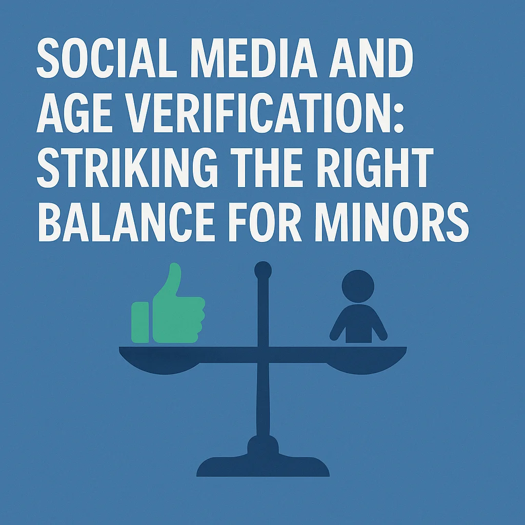Social Media and Age Verification: Striking the Right Balance for Minors